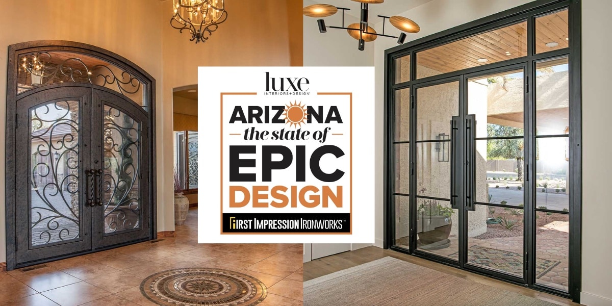 First Impression Ironworks is a Luxe Partner in Arizona